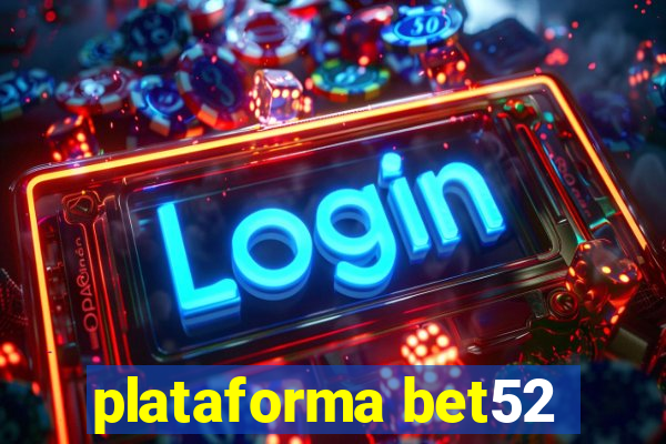 plataforma bet52